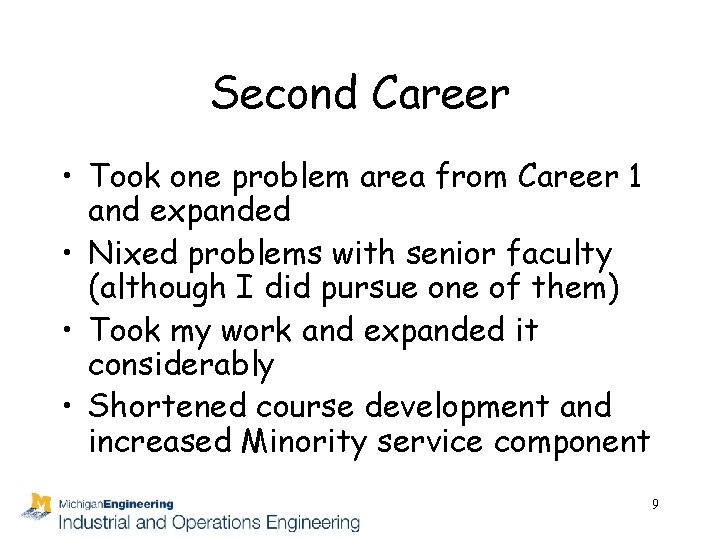 Second Career • Took one problem area from Career 1 and expanded • Nixed