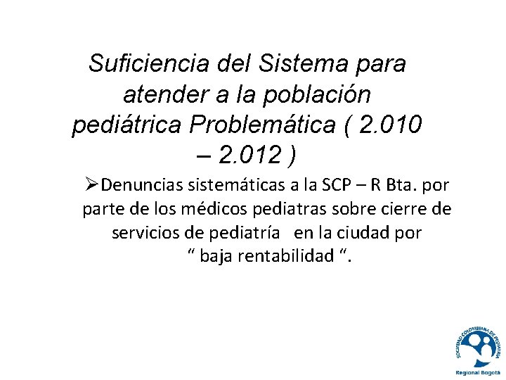Suficiencia del Sistema para atender a la población pediátrica Problemática ( 2. 010 –