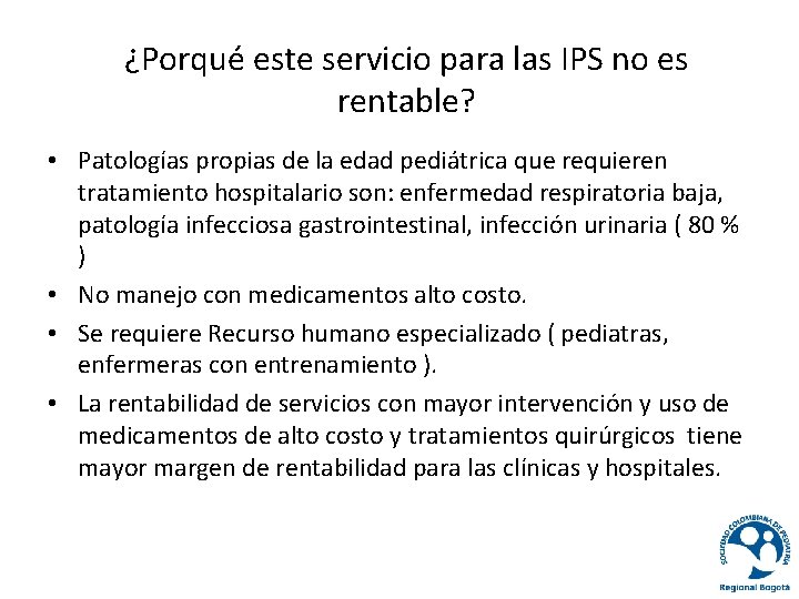 ¿Porqué este servicio para las IPS no es rentable? • Patologías propias de la