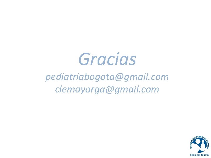 Gracias pediatriabogota@gmail. com clemayorga@gmail. com 