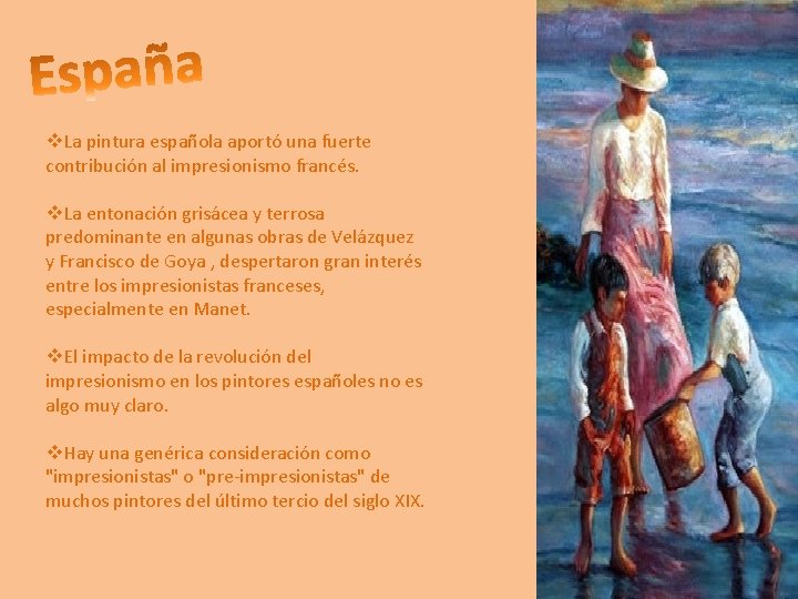 v. La pintura española aportó una fuerte contribución al impresionismo francés. v. La entonación