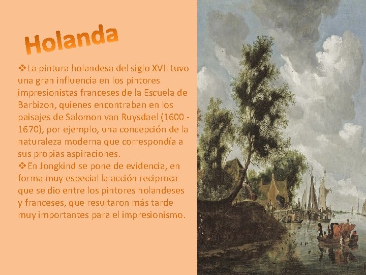 v. La pintura holandesa del siglo XVII tuvo una gran influencia en los pintores