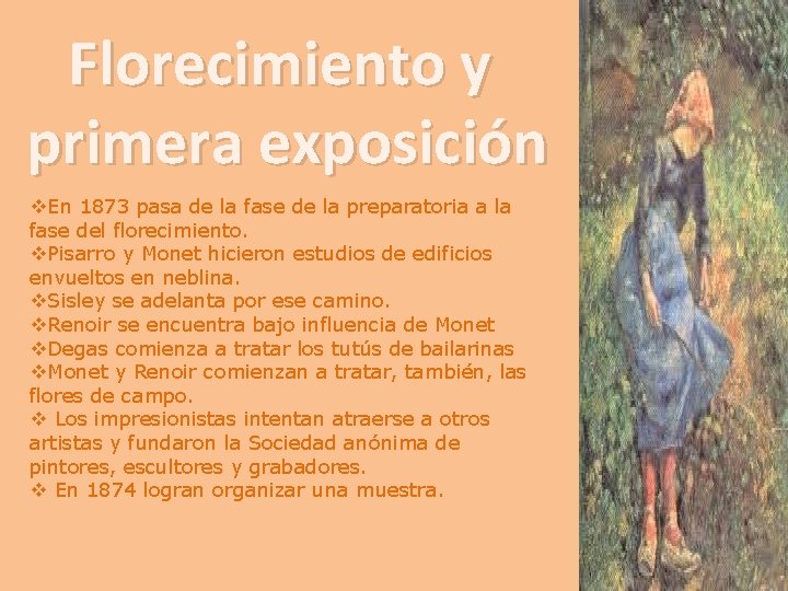 Florecimiento y primera exposición v. En 1873 pasa de la fase de la preparatoria