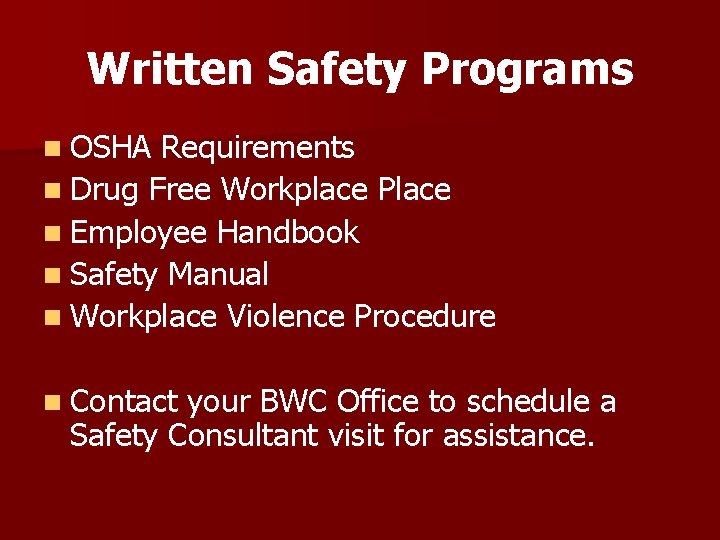 Written Safety Programs n OSHA Requirements n Drug Free Workplace Place n Employee Handbook