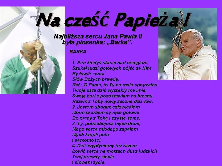 Na cześć Papieża ! Najbliższa sercu Jana Pawła II była piosenka: , , Barka’’.