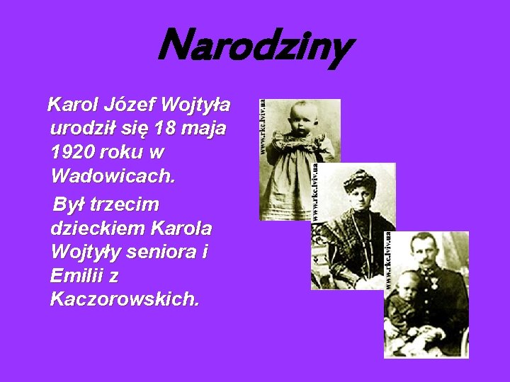 Narodziny Karol Józef Wojtyła urodził się 18 maja 1920 roku w Wadowicach. Był trzecim