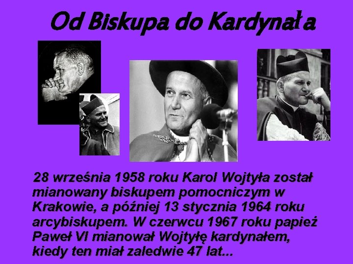 Od Biskupa do Kardynała 28 września 1958 roku Karol Wojtyła został mianowany biskupem pomocniczym