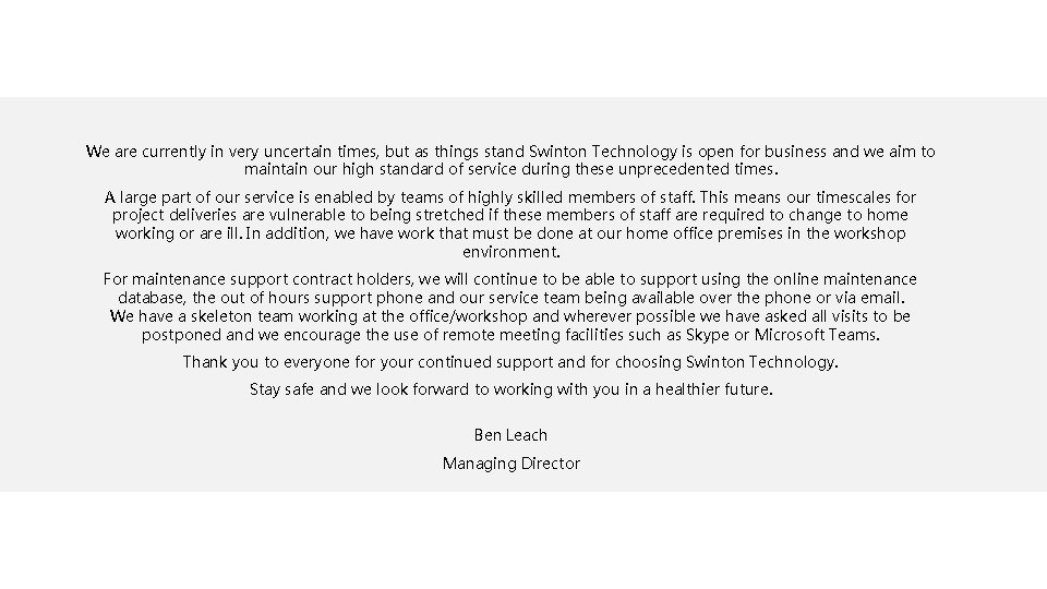 We are currently in very uncertain times, but as things stand Swinton Technology is