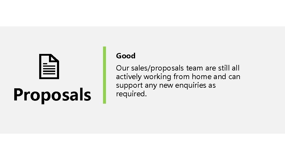 Good Proposals Our sales/proposals team are still actively working from home and can support