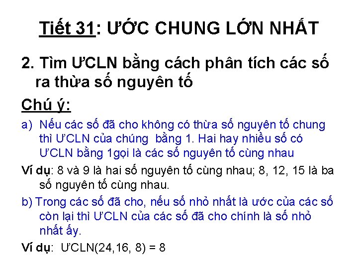 Tiết 31: ƯỚC CHUNG LỚN NHẤT 2. Tìm ƯCLN bằng cách phân tích các