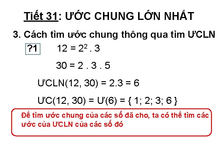 Tiết 31: ƯỚC CHUNG LỚN NHẤT 3. Cách tìm ước chung thông qua tìm