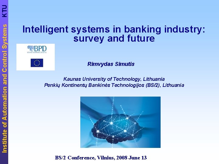 KTU Institute of Automation and Control Systems Intelligent systems in banking industry: survey and