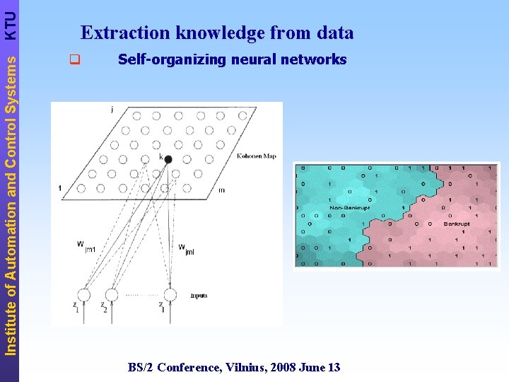 KTU Institute of Automation and Control Systems Extraction knowledge from data q Self-organizing neural