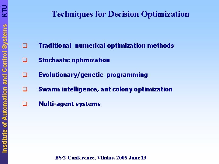 KTU Institute of Automation and Control Systems Techniques for Decision Optimization q Traditional numerical
