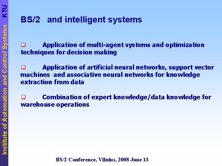 KTU Institute of Automation and Control Systems BS/2 and intelligent systems q Application of