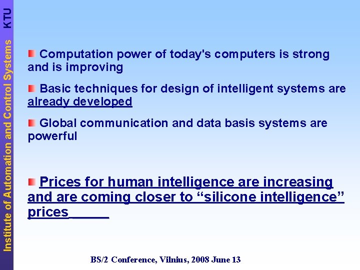 KTU Institute of Automation and Control Systems Computation power of today's computers is strong