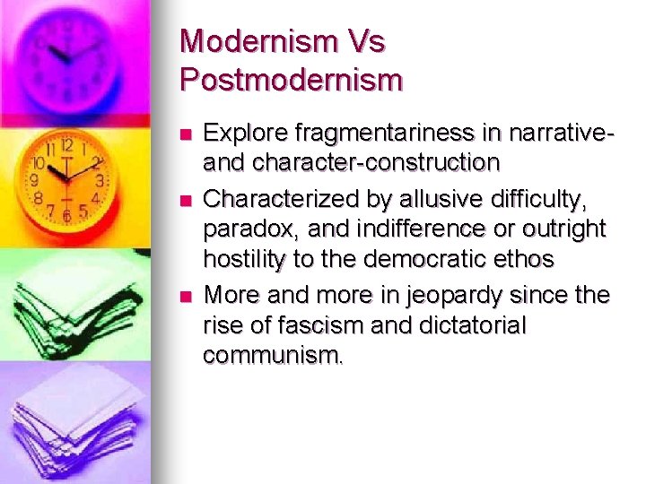 Modernism Vs Postmodernism n n n Explore fragmentariness in narrativeand character-construction Characterized by allusive