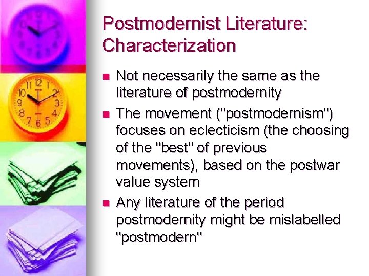 Postmodernist Literature: Characterization n Not necessarily the same as the literature of postmodernity The