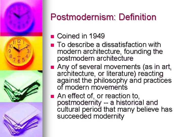 Postmodernism: Definition n n Coined in 1949 To describe a dissatisfaction with modern architecture,