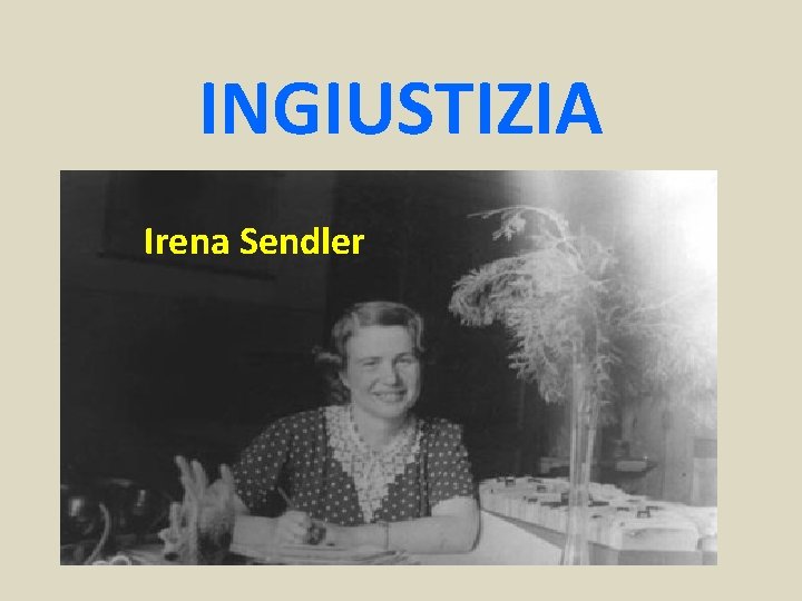 INGIUSTIZIA Irena Sendler 