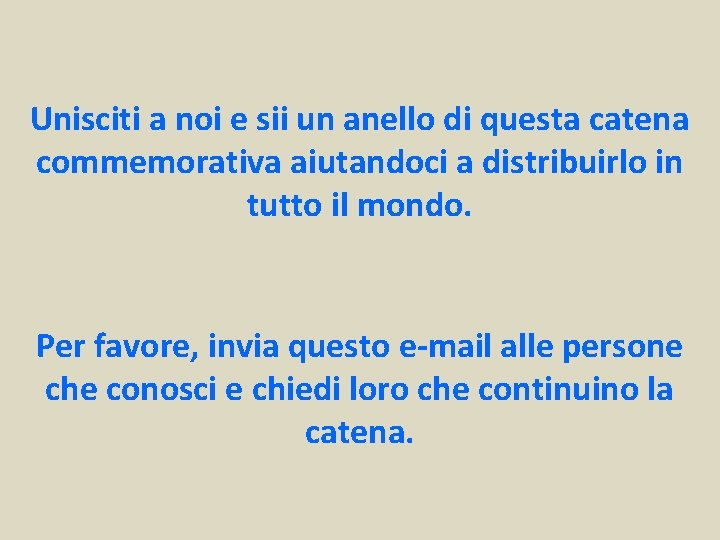 Unisciti a noi e sii un anello di questa catena commemorativa aiutandoci a distribuirlo