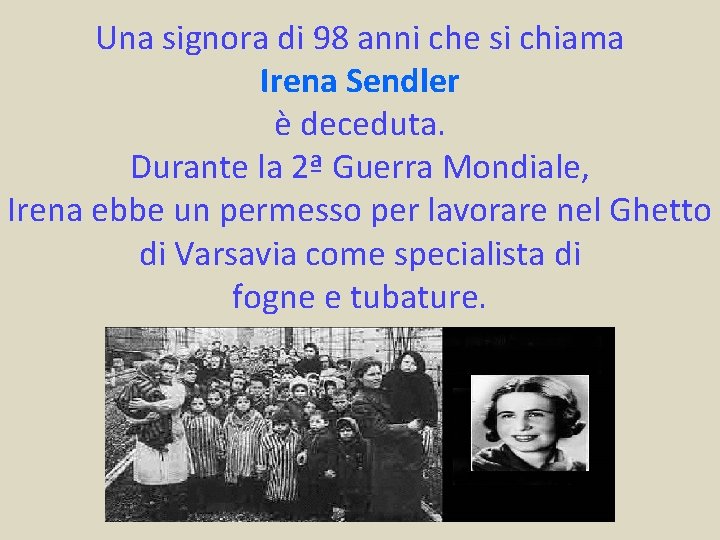 Una signora di 98 anni che si chiama Irena Sendler è deceduta. Durante la
