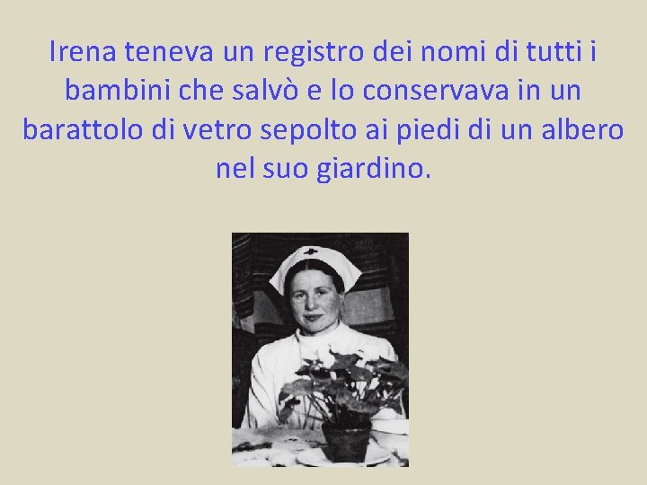 Irena teneva un registro dei nomi di tutti i bambini che salvò e lo