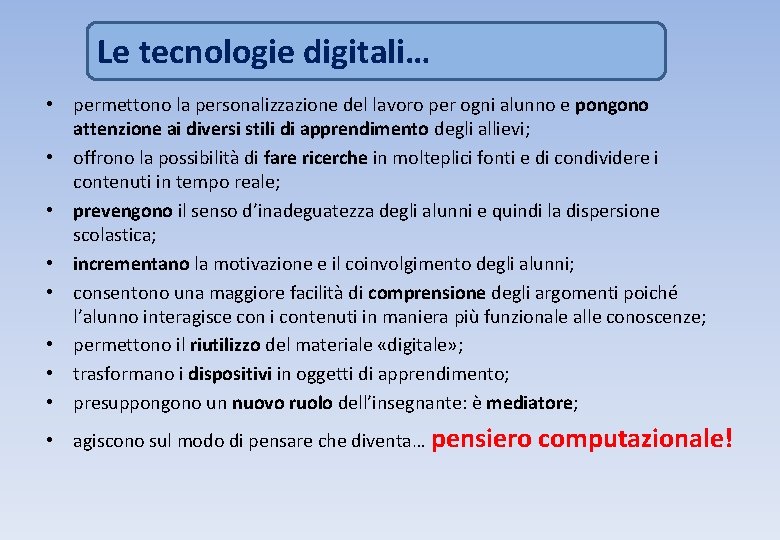 Le tecnologie digitali… • permettono la personalizzazione del lavoro per ogni alunno e pongono