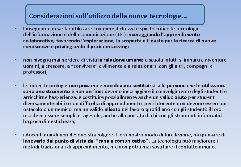 Considerazioni sull’utilizzo delle nuove tecnologie… • l’insegnante deve far utilizzare con dimestichezza e spirito