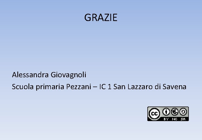 GRAZIE Alessandra Giovagnoli Scuola primaria Pezzani – IC 1 San Lazzaro di Savena 