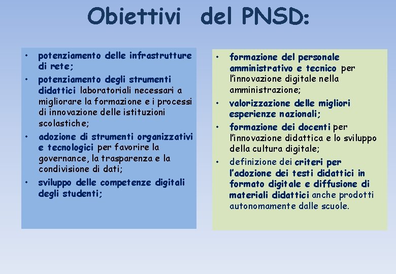 Obiettivi del PNSD: • • potenziamento delle infrastrutture di rete; potenziamento degli strumenti didattici