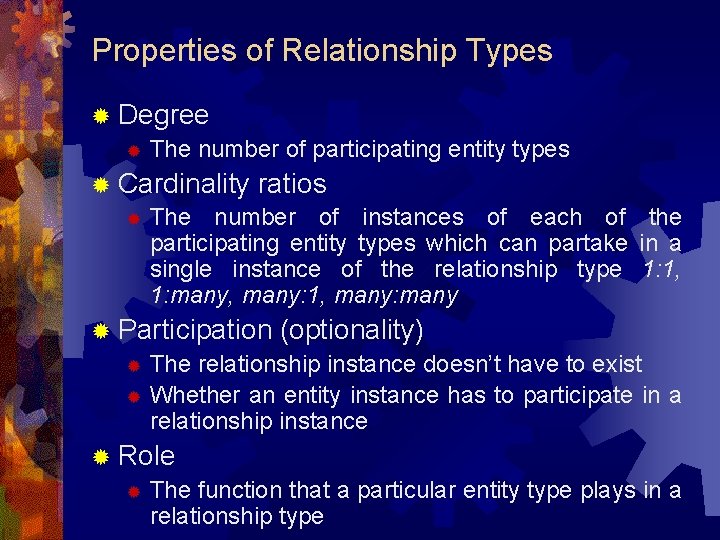 Properties of Relationship Types ® Degree ® The number of participating entity types ® Properties of Relationship Types ® Degree ® The number of participating entity types ®