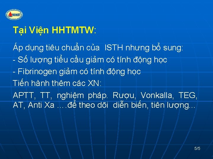 Tại Viện HHTMTW: Áp dụng tiêu chuẩn của ISTH nhưng bổ sung: - Số