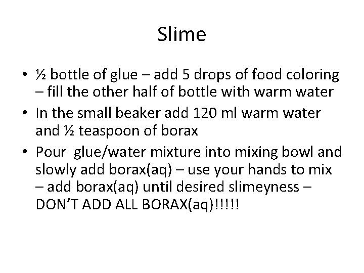 Slime • ½ bottle of glue – add 5 drops of food coloring –