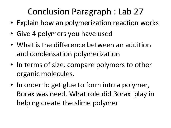 Conclusion Paragraph : Lab 27 • Explain how an polymerization reaction works • Give