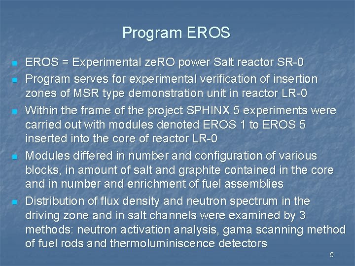Program EROS n n n EROS = Experimental ze. RO power Salt reactor SR-0