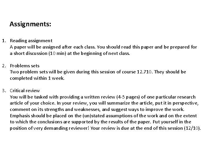 Assignments: 1. Reading assignment A paper will be assigned after each class. You should