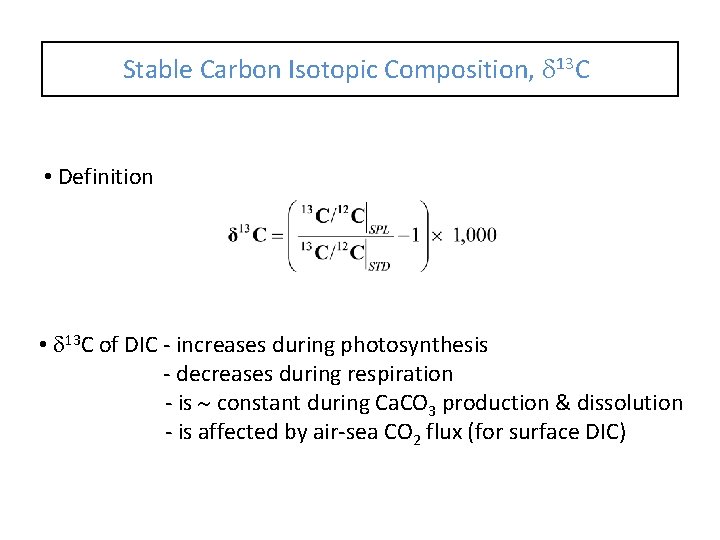 Stable Carbon Isotopic Composition, d 13 C • Definition • d 13 C of