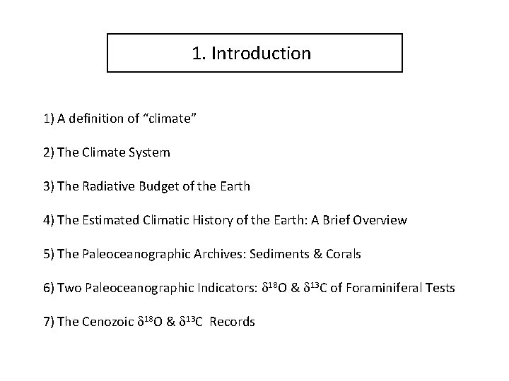1. Introduction 1) A definition of “climate” 2) The Climate System 3) The Radiative