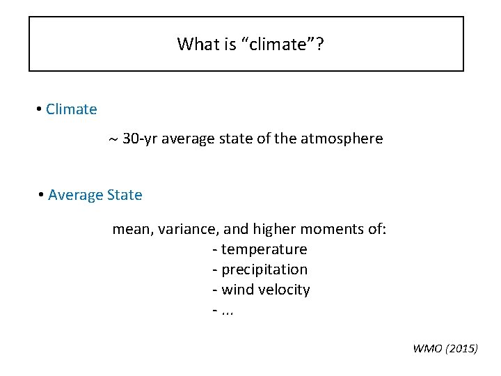 What is “climate”? • Climate 30 -yr average state of the atmosphere • Average