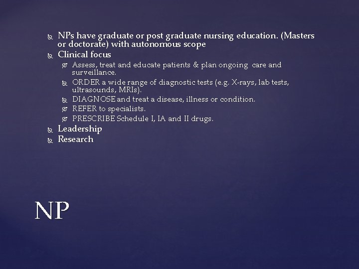  NPs have graduate or post graduate nursing education. (Masters or doctorate) with autonomous