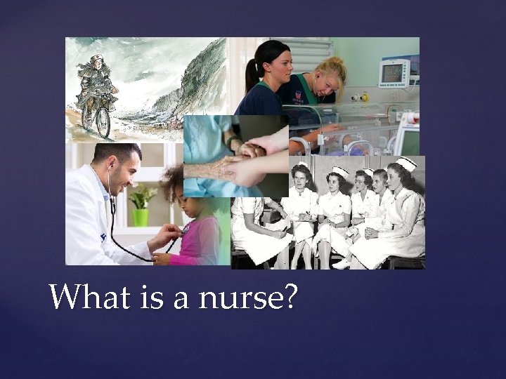 What is a nurse? 