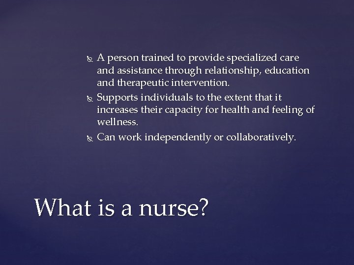  A person trained to provide specialized care and assistance through relationship, education and