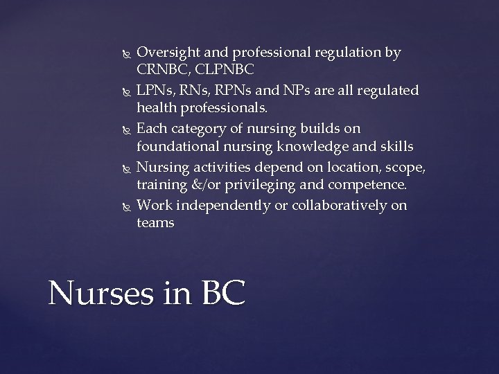  Oversight and professional regulation by CRNBC, CLPNBC LPNs, RPNs and NPs are all