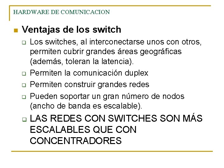 HARDWARE DE COMUNICACION n Ventajas de los switch q q q Los switches, al