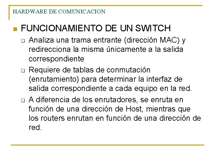 HARDWARE DE COMUNICACION n FUNCIONAMIENTO DE UN SWITCH q q q Analiza una trama