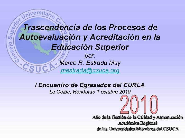 Trascendencia de los Procesos de Autoevaluación y Acreditación en la Educación Superior por: Marco