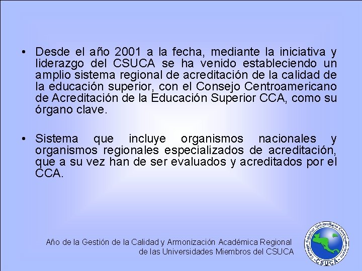  • Desde el año 2001 a la fecha, mediante la iniciativa y liderazgo