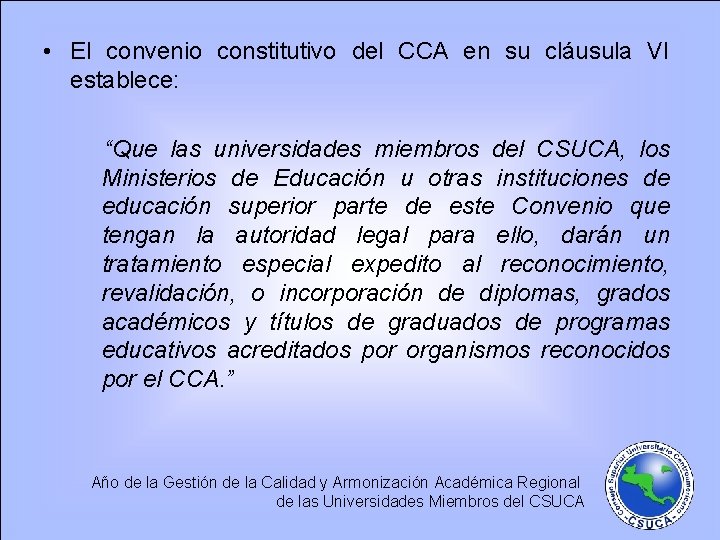  • El convenio constitutivo del CCA en su cláusula VI establece: “Que las