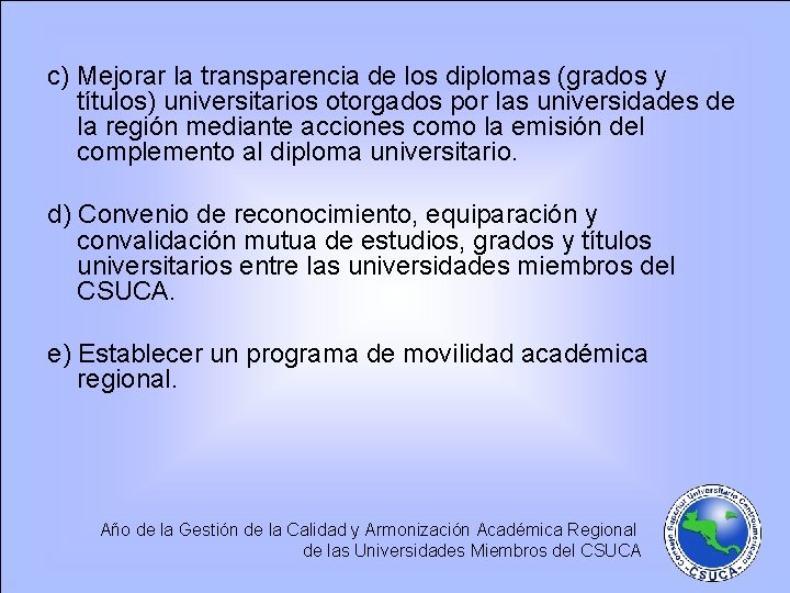 c) Mejorar la transparencia de los diplomas (grados y títulos) universitarios otorgados por las